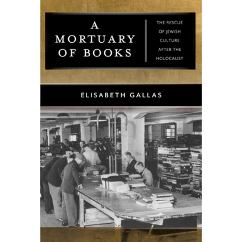 (영문도서) A Mortuary of Books: The Rescue of Jewish Culture After the Holocaust Hardcover, New York University Press, English, 9781479833955