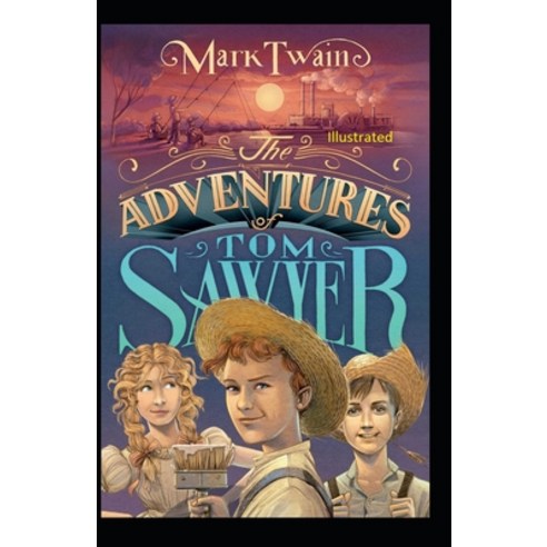 (영문도서) The Adventures of Tom Sawyer Illustrated Paperback, Independently Published, English, 9798464703353