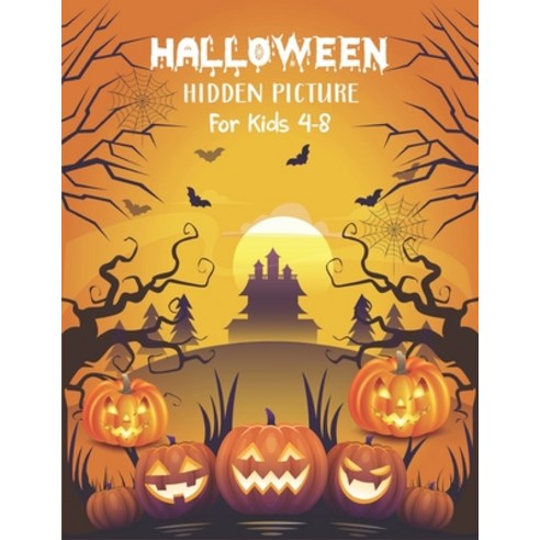 Halloween Hidden Picture For Kids 4-8: Halloween Hunt: Seek And Find Coloring Activity Book: Hide An... Paperback, Independently Published, English, 9798693551732