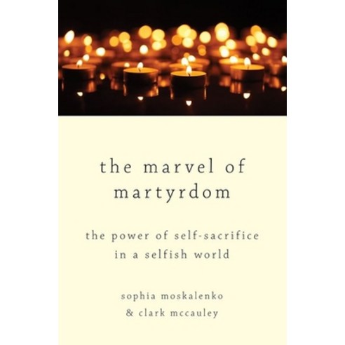 (영문도서) Marvel of Martyrdom: The Power of Self-Sacrifice in a Selfish World Hardcover, Oxford University Press, USA, English, 9780190689322