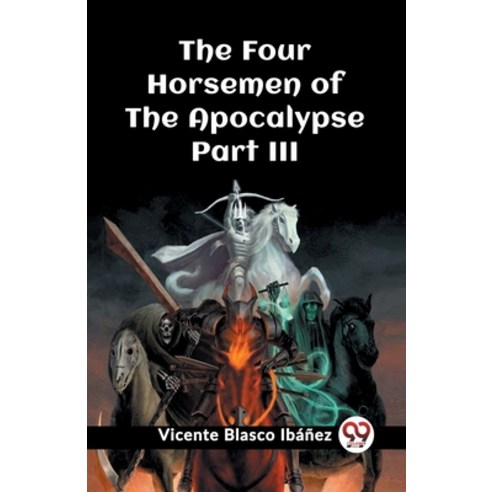 (영문도서) The Four Horsemen of the Apocalypse Part III Paperback, Double 9 Books, English, 9789362208972