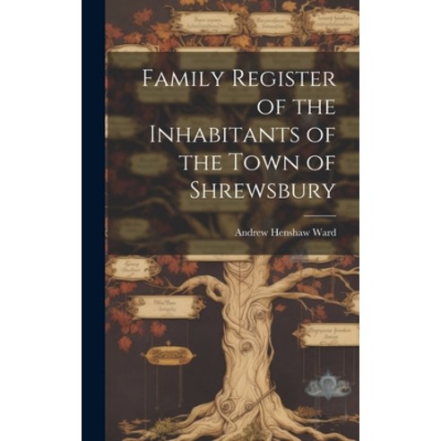 (영문도서) Family Register of the Inhabitants of the Town of Shrewsbury Hardcover, Legare Street Press, English, 9781020910173