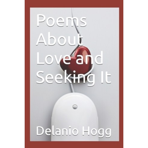 (영문도서) Poems About Love and Seeking It Paperback, Independently Published, English, 9798404564099