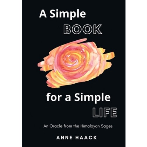 A Simple Book for a Simple Life: An Oracle from the Himalayan Sages (Art Book) Paperback, Tredition Gmbh
