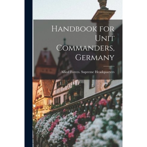(영문도서) Handbook for Unit Commanders Germany Paperback, Hassell Street Press, English, 9781013698293