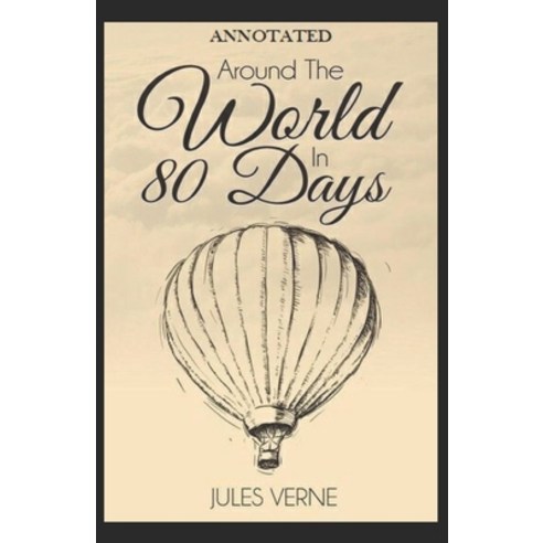 Around the World in Eighty Days Annotated Paperback, Independently Published