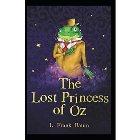 The Lost Princess of Oz Annotated Paperback, Independently Published, English, 9798694901048