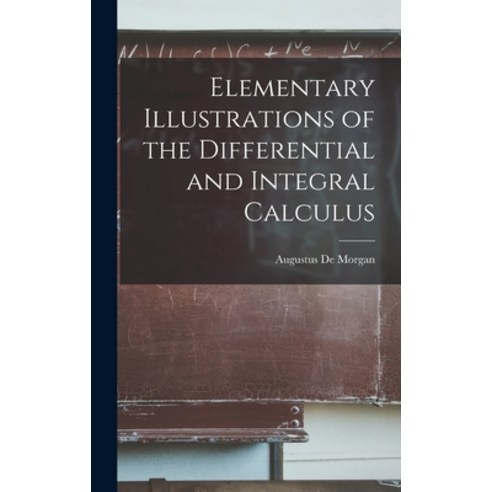 (영문도서) Elementary Illustrations of the Differential and Integral Calculus Hardcover, Legare Street Press, English, 9781017531473