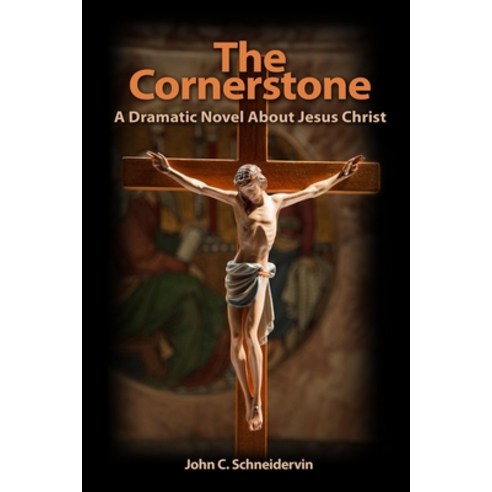 (영문도서) The Cornerstone: A Dramatic Novel About Jesus Christ Paperback, Independently Published, English, 9798354538836