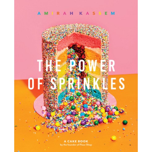 The Power of Sprinkles:A Cake Book by the Founder of Flour Shop, The Power of Sprinkles, Kassem, Amirah(저),ABRAMS, ABRAMS