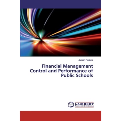 Financial Management Control and Performance of Public Schools Paperback, LAP Lambert Academic Publishing