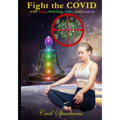 Fight the COVID with yoga dowsing reiki and magick: Boost your immunity and health with ancient p... Paperback, Independently Published, English, 9798550051924