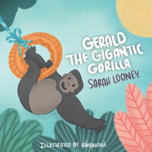 Gerald the Gigantic Gorilla Paperback, Independently Published, English, 9798716339316