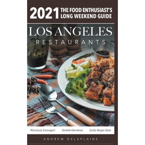 2021 Los Angeles Restaurants - The Food Enthusiast''s Long Weekend Guide Paperback, Gramercy Park Press