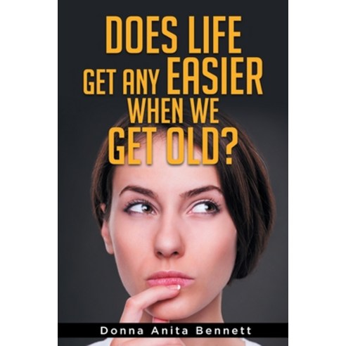 (영문도서) Does Life Get Any Easier When We Get Old? Paperback, Donna a Bennett, English, 9798218320034