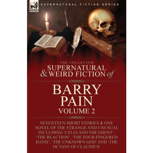 (영문도서) The Collected Supernatural and Weird Fiction of Barry Pain-Volume 2: Seventeen Short Stories ... Paperback, Leonaur Ltd, English, 9781915234575