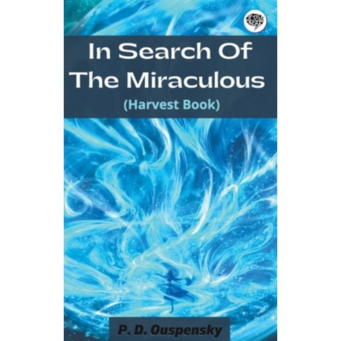 (영문도서) In Search Of The Miraculous (Harvest Book) Paperback, Grapevine India, English, 9789357000864