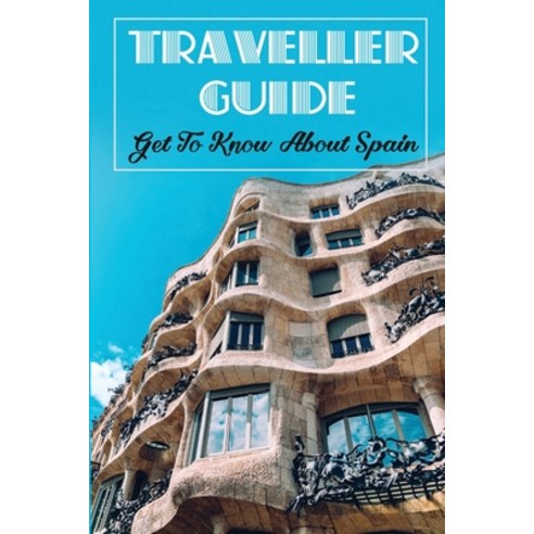 (영문도서) Traveller Guide: Get To Know About Spain: Tourist Instruction Paperback, Independently Published, English, 9798464729971