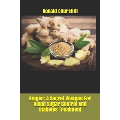 Ginger: A Secret Weapon For Blood Sugar Control And Diabetes Treatment ...