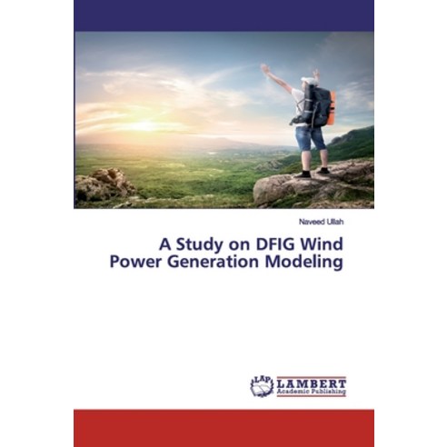 A Study on DFIG Wind Power Generation Modeling Paperback, LAP Lambert Academic Publishing