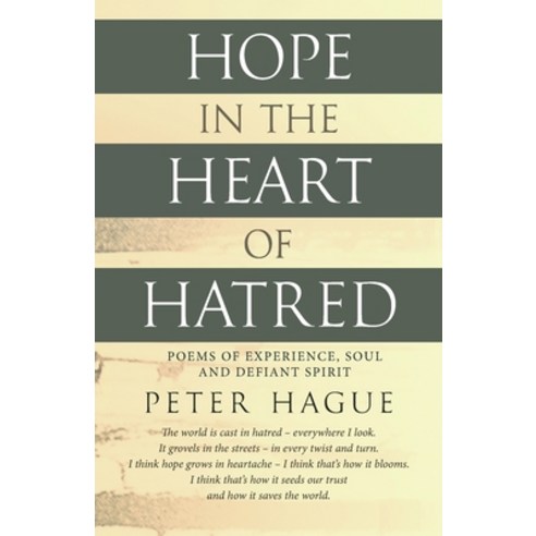 (영문도서) Hope in the Heart of Hatred: Poems of experience soul and defiant spirit Paperback, Peter Hague, English, 9781838274610