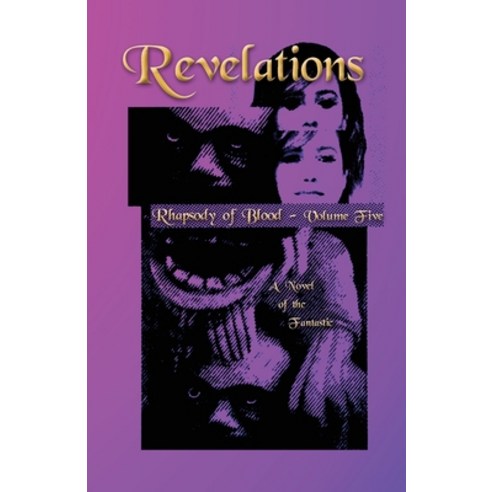 (영문도서) Revelations - Rhapsody of Blood Volume Five: A Novel of the Fantastic Paperback, Plus One Press, English, 9780997745320