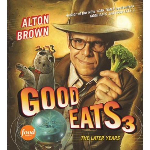 (영문도서) Good Eats 3: The Later Years Hardcover, Stewart, Tabori, & Chang, English, 9781584799030