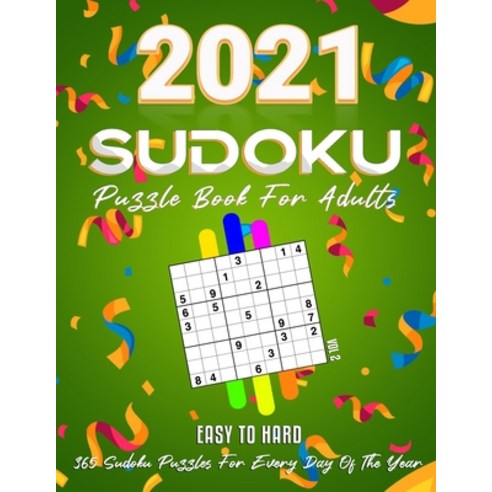 2021 Sudoku Puzzle Book For Adults: 365 Daily Sudoku Puzzles. Easy to Hard Sudoku (3 Levels of Diffi... Paperback, Independently Published, English, 9798588618373