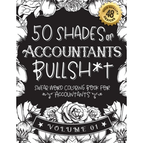 50 Shades of Accountants Bullsh*t: Swear Word Coloring Book For Accountants: Funny gag gift for Acco... Paperback, Independently Published, English, 9798589164145