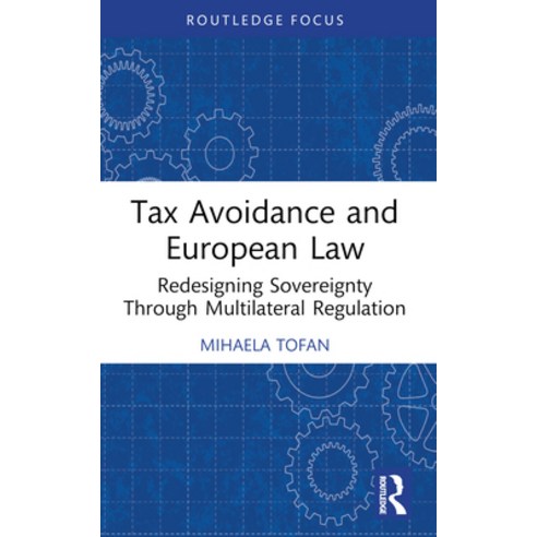 (영문도서) Tax Avoidance and European Law: Redesigning Sovereignty Through Multilateral Regulation Paperback, Routledge, English, 9781032314860