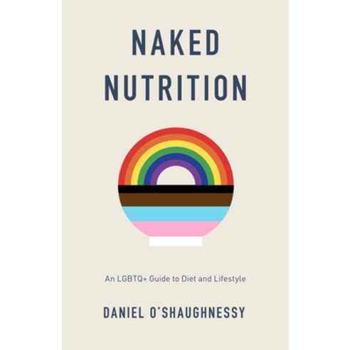 (영문도서) Naked Nutrition: An LGBTQ+ Guide to Diet and Lifestyle Paperback, Unbound, English, 9781800180468