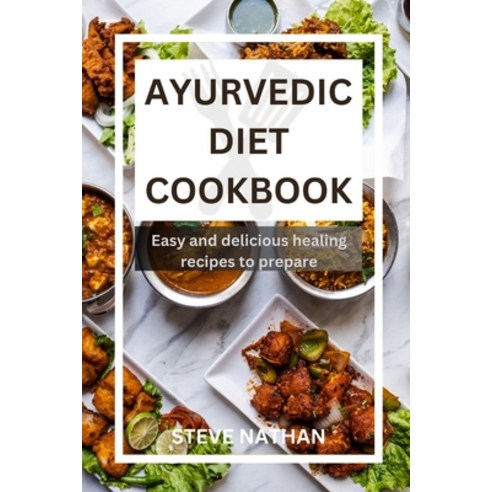(영문도서) Ayurvedic diet cookbook: Easy and delicious healing recipes to prepare Paperback, Independently Published, English, 9798874061494