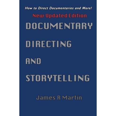 (영문도서) Documentary Directing and Storytelling: How to direct documentaries and more! Paperback, J R Martin Media Inc/Real D..., English, 9798985528794