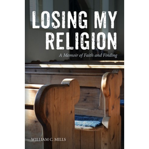 (영문도서) Losing My Religion: A Memoir of Faith and Finding Hardcover, Resource Publications (CA), English, 9781532663741