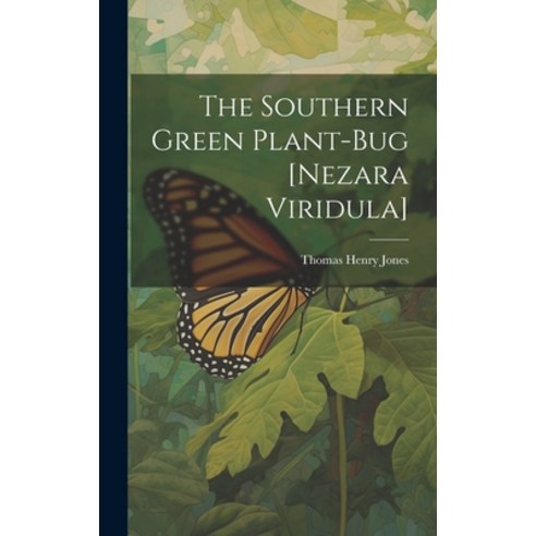 (영문도서) The Southern Green Plant-bug [Nezara Viridula] Hardcover, Legare Street Press, English, 9781020756122