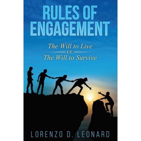 Rules of Engagement: The Will to Live vs. the Will to Survive Paperback, Lorenzo D. Leonard, English, 9781087953434