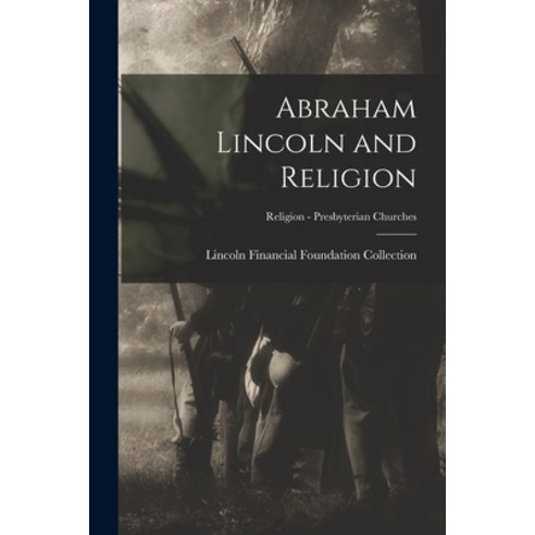 (영문도서) Abraham Lincoln and Religion; Religion - Presbyterian Churches Paperback, Legare Street Press, English, 9781015295124