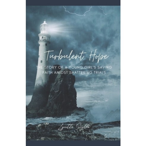 (영문도서) Turbulent Hope: The Story of a Young Girl''s Saving Faith Amidst Shattering Trials Paperback, Independently Published, English, 9798413642788