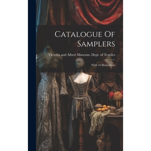 (영문도서) Catalogue Of Samplers: With 16 Illustrations Hardcover, Legare Street Press, English, 9781021036254
