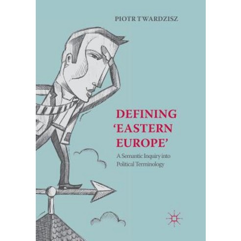 (영문도서) Defining ''Eastern Europe'': A Semantic Inquiry Into Political Terminology Paperback, Palgrave MacMillan, English, 9783030084424
