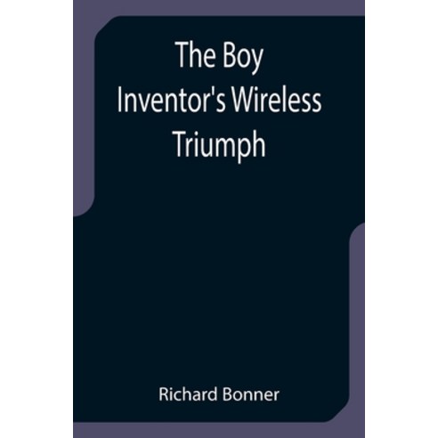 (영문도서) The Boy Inventor''s Wireless Triumph Paperback, Alpha Edition, English, 9789355754301