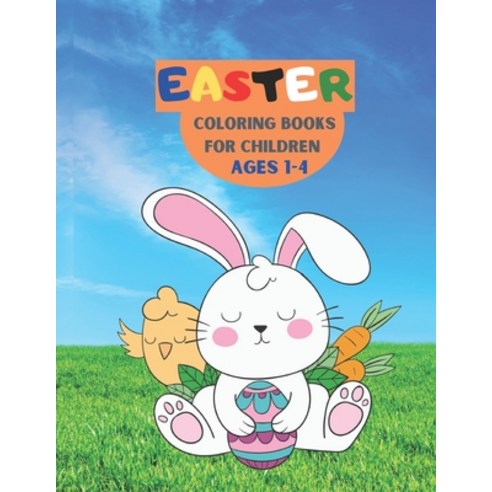 Easter Coloring Book for children age 1-4: Happy Easter Coloring Book for Boys and Girls Easter Col... Paperback, Independently Published, English, 9798714189913