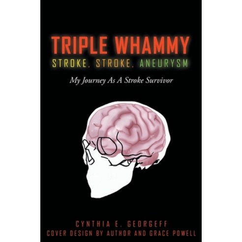 (영문도서) Triple Whammy: STROKE STROKE ANEURYSM: My Journey As A Stroke Survivor Paperback, Fulton Books, English, 9781649528872