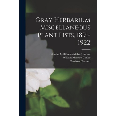 (영문도서) Gray Herbarium Miscellaneous Plant Lists 1891-1922 Paperback, Legare Street Press, English, 9781014282446