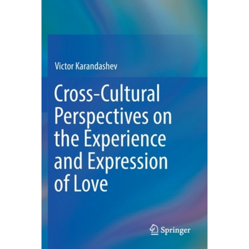 (영문도서) Cross-Cultural Perspectives on the Experience and Expression of Love Paperback, Springer, English, 9783030150228