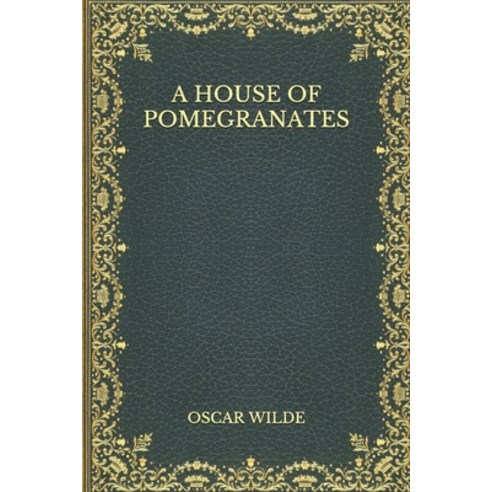 A House of Pomegranates Paperback, Independently Published, English, 9798561843396