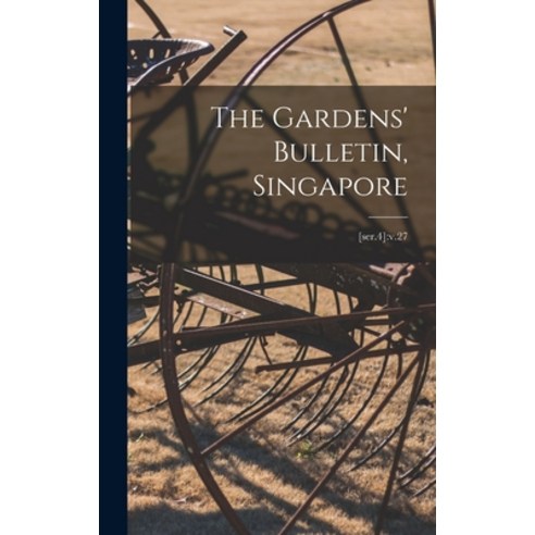 (영문도서) The Gardens'' Bulletin Singapore; [ser.4]: v.27 Hardcover, Hassell Street Press, English, 9781013403897