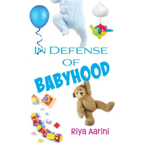 (영문도서) In Defense of Babyhood Paperback, Riya Aarini, English, 9781956496192