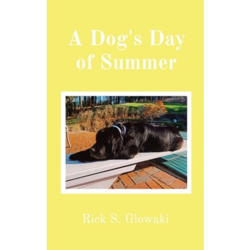 (영문도서) A Dog''s Day of Summer Hardcover, Richard Glowaki, English, 9780578372495