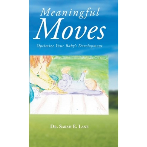 Meaningful Moves: Optimize Your Baby''s Development Hardcover, Newman Springs Publishing, ..., English, 9781648012242
